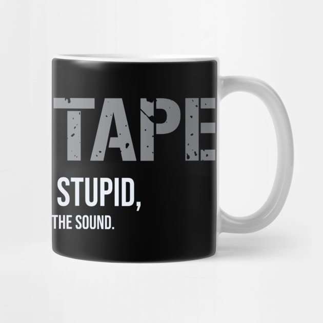 Duct Tape cant fix stupid by outdoorlover